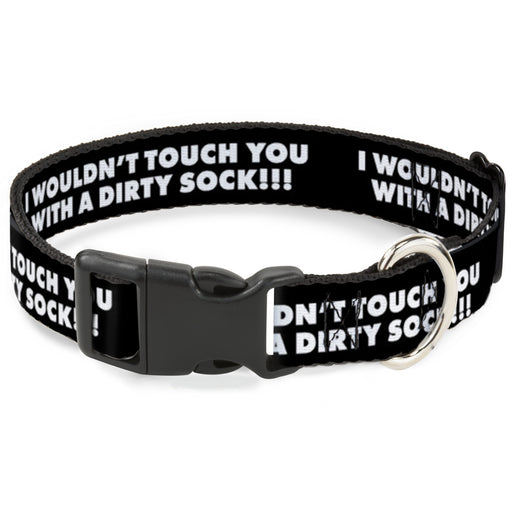 Plastic Clip Collar - I WOULDN'T TOUCH YOU WITH A DIRTY SOCK!!! Black/White Plastic Clip Collars Buckle-Down   