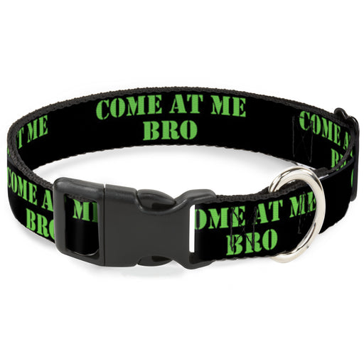 Plastic Clip Collar - COME AT ME-BRO Black/Green Stencil Plastic Clip Collars Buckle-Down   