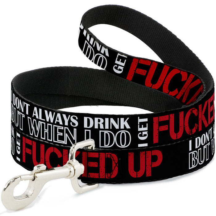 Buckle-Down Dog Leash - I DON'T ALWAYS DRINK BUT WHEN I DO I GET FUCKED UP Black/White/Red Dog Leashes Buckle-Down   