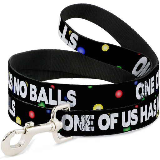 Buckle-Down Dog Leash - ONE OF US HAS NO BALLS/Balls Black/Multi Color/White Dog Leashes Buckle-Down   