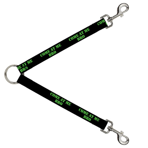 Dog Leash Splitter - COME AT ME-BRO Black/Green Stencil Dog Leash Splitters Buckle-Down   