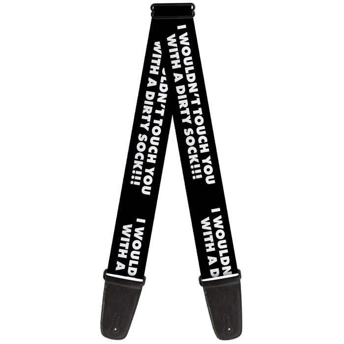 Guitar Strap - I WOULDN'T TOUCH YOU WITH A DIRTY SOCK!!! Black/White Guitar Straps Buckle-Down   