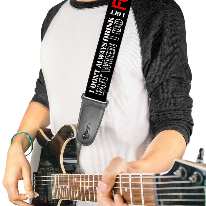 Guitar Strap - I DON'T ALWAYS DRINK BUT WHEN I DO I GET FUCKED UP Black/White/Red Guitar Straps Buckle-Down   