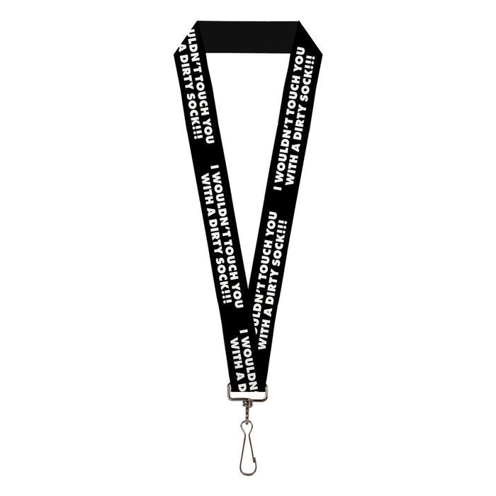 Lanyard - 1.0" - I WOULDN'T TOUCH YOU WITH A DIRTY SOCK!!! Black/White Lanyards Buckle-Down   