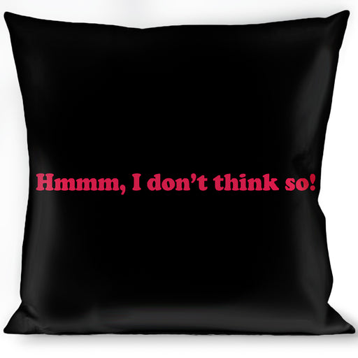 Buckle-Down Throw Pillow - HMMM, I DON'T THINK SO! Black/Pink Throw Pillows Buckle-Down   