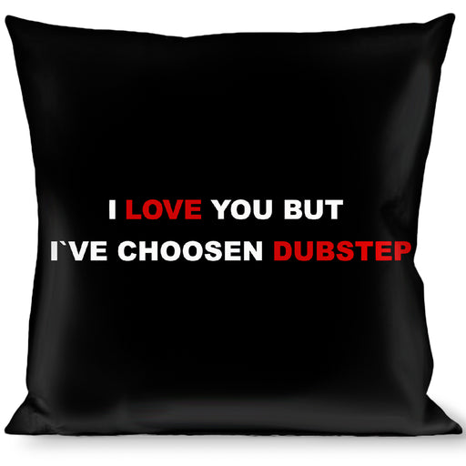 Buckle-Down Throw Pillow - I LOVE YOU BUT I'VE CHOSEN DUBSTEP Black/White/Red Throw Pillows Buckle-Down   
