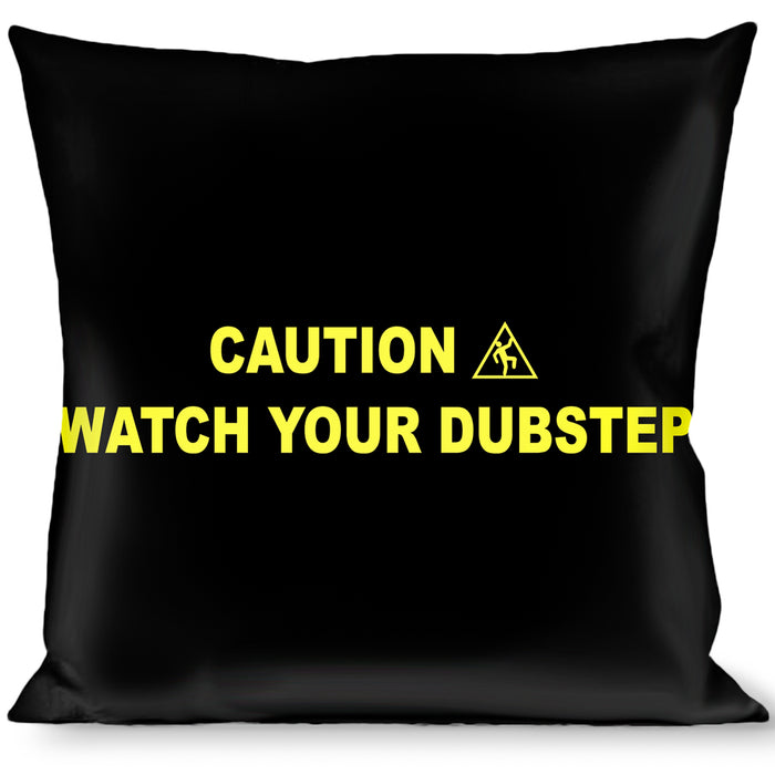 Buckle-Down Throw Pillow - CAUTION WATCH YOUR DUBSTEP Black/Yellow Throw Pillows Buckle-Down   