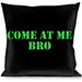 Buckle-Down Throw Pillow - COME AT ME-BRO Black/Green Stencil Throw Pillows Buckle-Down   
