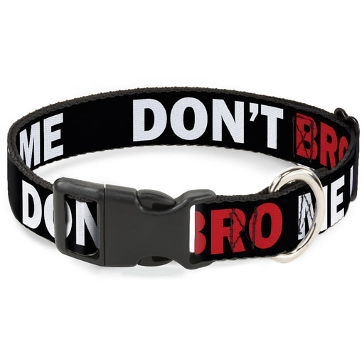 Plastic Clip Collar - DON'T BRO ME IF YOU DON'T KNOW ME Black/White/Red Plastic Clip Collars Buckle-Down   