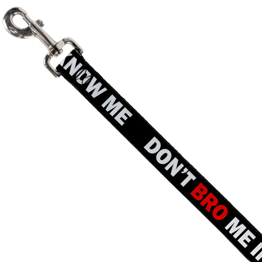 Dog Leash - DON'T BRO ME IF YOU DON'T KNOW ME Black/White/Red Dog Leashes Buckle-Down   