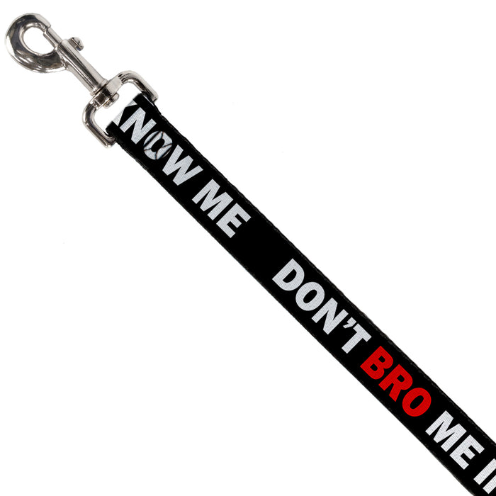 Dog Leash - DON'T BRO ME IF YOU DON'T KNOW ME Black/White/Red Dog Leashes Buckle-Down   