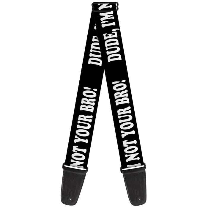 Guitar Strap - DUDE, I'M NOT YOUR BRO! Black White Guitar Straps Buckle-Down   