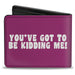Bi-Fold Wallet - YOU'VE GOT TO BE KIDDING ME! Purple White Bi-Fold Wallets Buckle-Down   