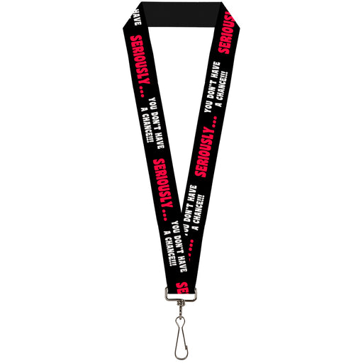 Lanyard - 1.0" - SERIOUSLY YOU DON'T HAVE A CHANCE Black Red White Lanyards Buckle-Down   