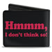 Bi-Fold Wallet - HMMM, I DON'T THINK SO! Black Pink Bi-Fold Wallets Buckle-Down   