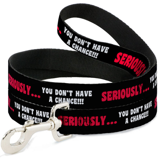 Dog Leash - SERIOUSLYâ€¦YOU DON'T HAVE A CHANCE Black/Red/White Dog Leashes Buckle-Down   