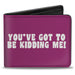 Bi-Fold Wallet - YOU'VE GOT TO BE KIDDING ME! Purple White Bi-Fold Wallets Buckle-Down   